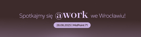 AT WORK: WORKPLACE INSPIRATION DAY – WROCŁAW CENTRUM ROZMÓW O PRZYSZŁOŚCI PRACY