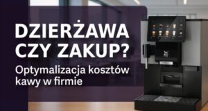 DZIERŻAWA VS ZAKUP EKSPRESU DO KAWY – DLACZEGO FIRMY WYBIERAJĄ MODEL USŁUGOWY?