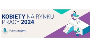 RAPORT HAYS „KOBIETY NA RYNKU PRACY 2024”